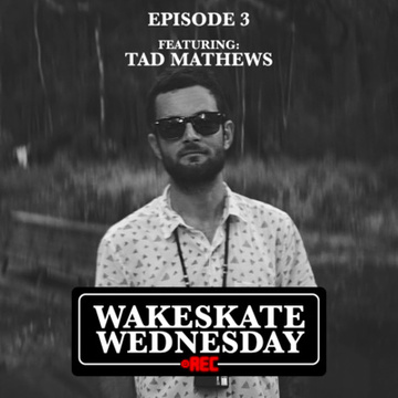 Episode 3 - Tad Mathews by Wakeskate Wednesday
