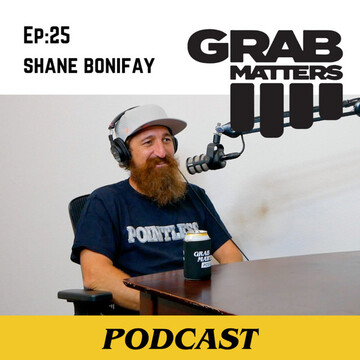 Shane Bonifay | The Grab Matters Podcast - Episode 25