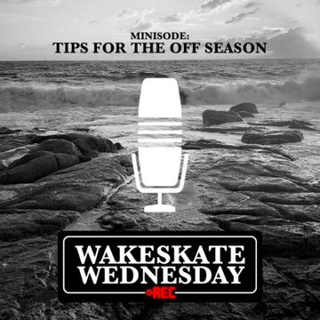 Minisode - Tips for the off season by Wakeskate Wednesday