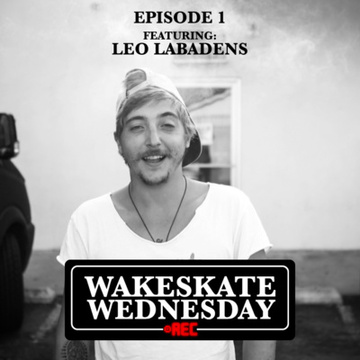 Episode 1 - Léo Labadens by Wakeskate Wednesday