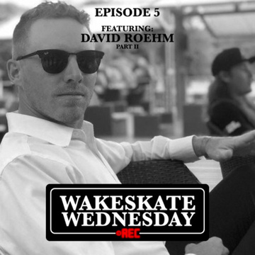Episode 5 - David Roehm: Part 2 by Wakeskate Wednesday