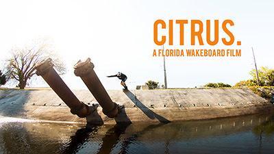 CITRUS. | A Florida Wakeboard Film - Alliance Wakeboard