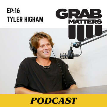 Tyler Higham | The Grab Matters Podcast - Episode 16