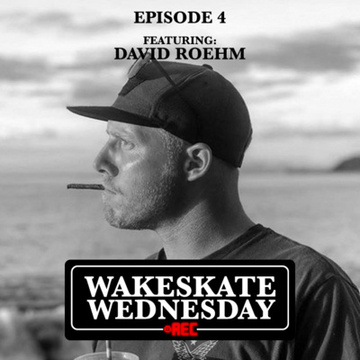 Episode 4 - David Roehm by Wakeskate Wednesday