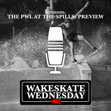 Minisode - The PWL Stop 1 at The Spills Preview by Wakeskate Wednesday