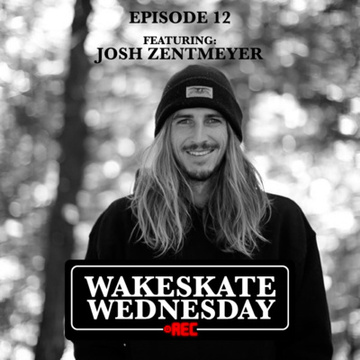 Episode 12 - Josh Zentmeyer by Wakeskate Wednesday