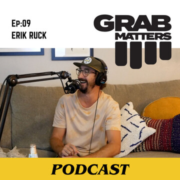 Erik Ruck | The Grab Matters Podcast - Episode 9