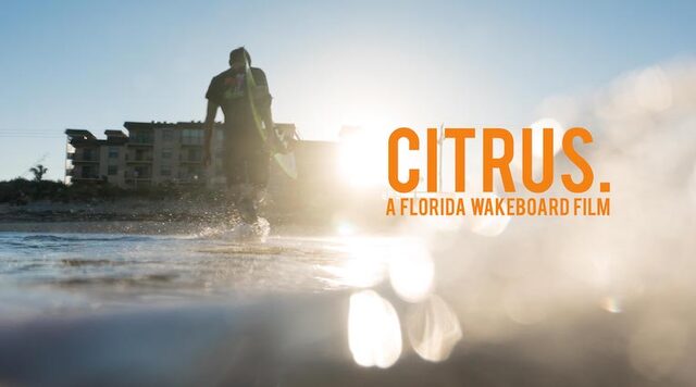 "CITRUS : A Florida Wakeboard Film" - Official Teaser - Alliance Wakeboard