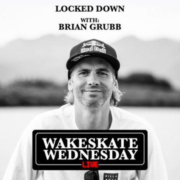Locked Down with Brian Grubb by Wakeskate Wednesday