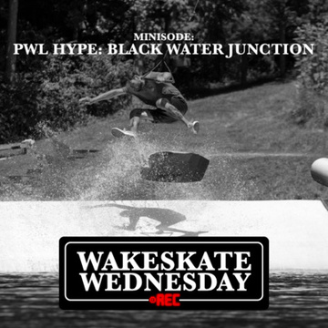 Minisode: The PWL Hype - Black Water Junction by Wakeskate Wednesday