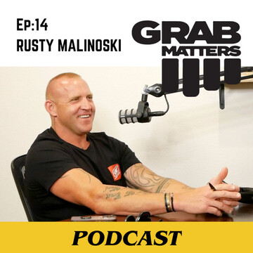 Rusty Malinoski | The Grab Matters Podcast - Episode 14