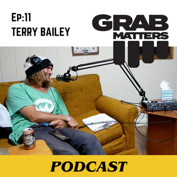 Terry Bailey | The Grab Matters Podcast - Episode 11
