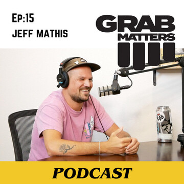 Jeff Mathis | The Grab Matters Podcast - Episode 15
