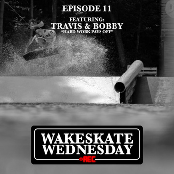 Episode 11 - Travis & Bobby by Wakeskate Wednesday