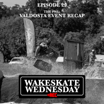 Episode 29 - The PWL Valdosta Event Recap by Wakeskate Wednesday